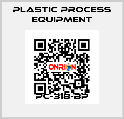 PC-318-BP PLASTIC PROCESS EQUIPMENT