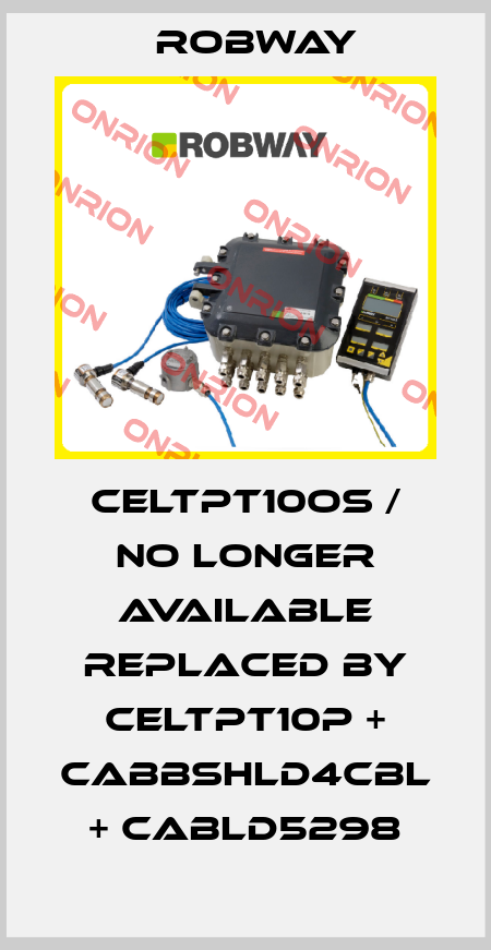 CELTPT10OS / No longer available replaced by CELTPT10P + CABBSHLD4CBL + CABLD5298 ROBWAY