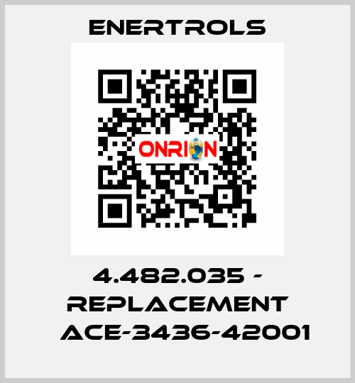 4.482.035 - replacement 	ACE-3436-42001 Enertrols