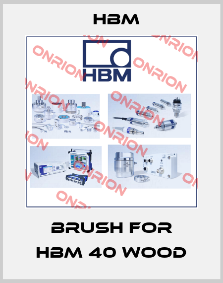Brush For HBM 40 wood Hbm