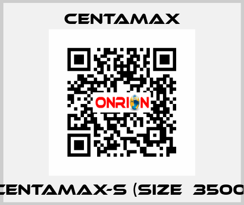 CENTAMAX-S (Size  3500) CENTAMAX