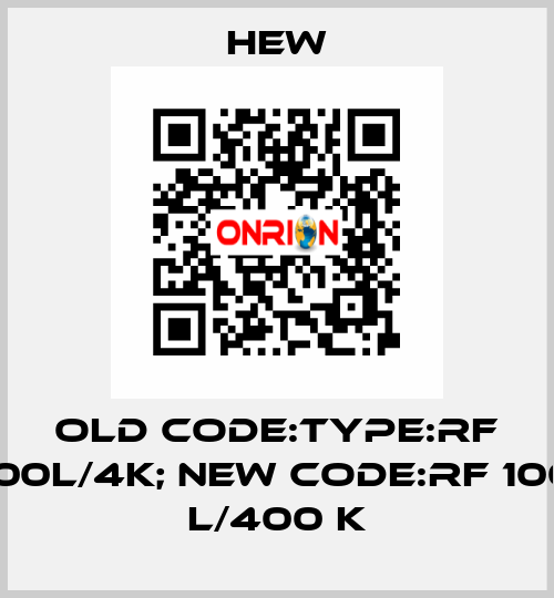 old code:Type:RF 100L/4K; new code:RF 100 L/400 K HEW