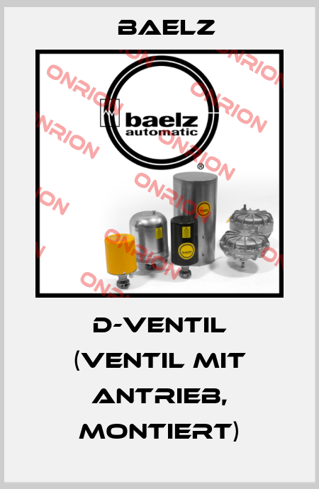 D-VENTIL (Ventil mit Antrieb, montiert) Baelz