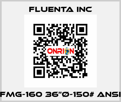 FMG-160 36”Ø-150# ANSI Fluenta Inc