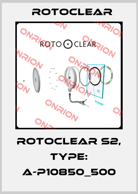 Rotoclear S2, Type: A-P10850_500 Rotoclear