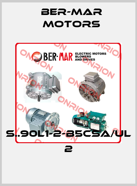 S..90L1-2-B5CSA/UL 2 Ber-Mar Motors