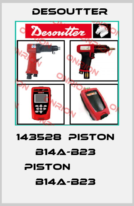 143528  PISTON             B14A-B23  PISTON             B14A-B23  Desoutter