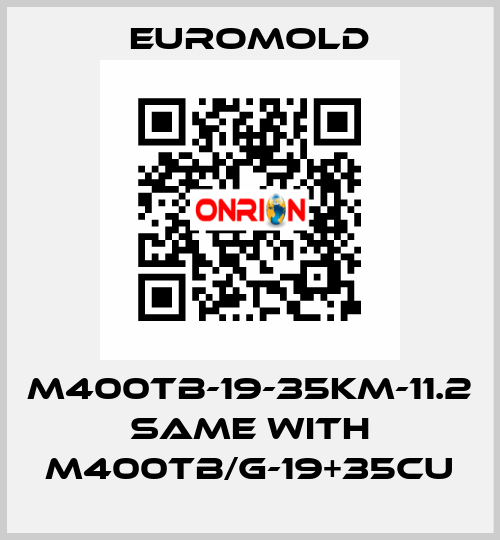 M400TB-19-35KM-11.2 same with M400TB/G-19+35CU EUROMOLD