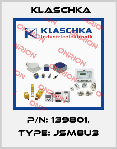 P/N: 139801, Type: JSM8U3 Klaschka