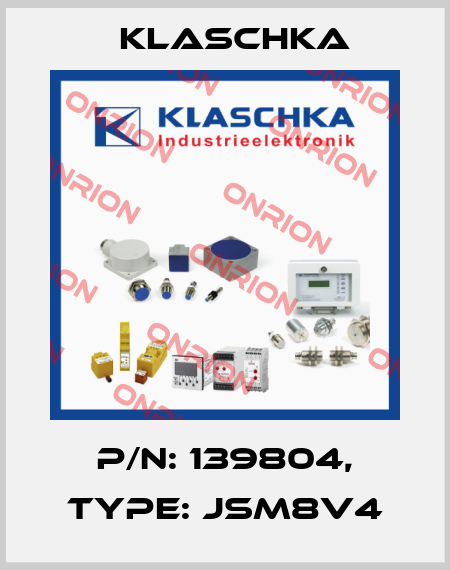 P/N: 139804, Type: JSM8V4 Klaschka