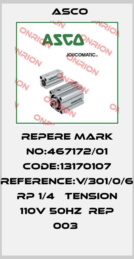 REPERE MARK NO:467172/01 CODE:13170107 REFERENCE:V/301/0/6  RP 1/4   TENSION 110V 50HZ  REP 003  Asco
