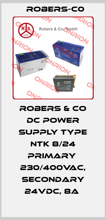 ROBERS & CO DC POWER SUPPLY TYPE NTK 8/24 PRIMARY  230/400VAC, SECONDARY 24VDC, 8A  Robers-C0