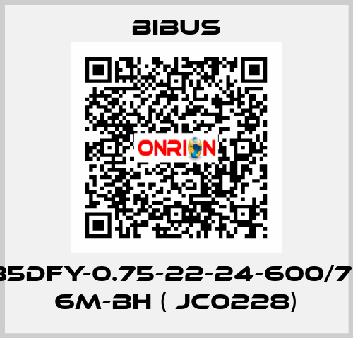 JC35DFY-0.75-22-24-600/795- 6M-BH ( JC0228) Bibus