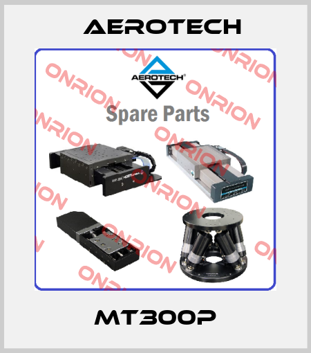 MT300P Aerotech