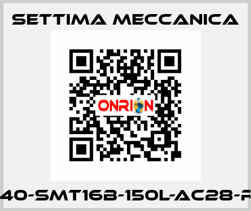 GR40-SMT16B-150L-AC28-RF3 Settima Meccanica