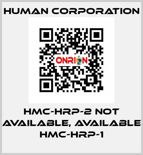 HMC-HRP-2 not available, available HMC-HRP-1 Human Corporation