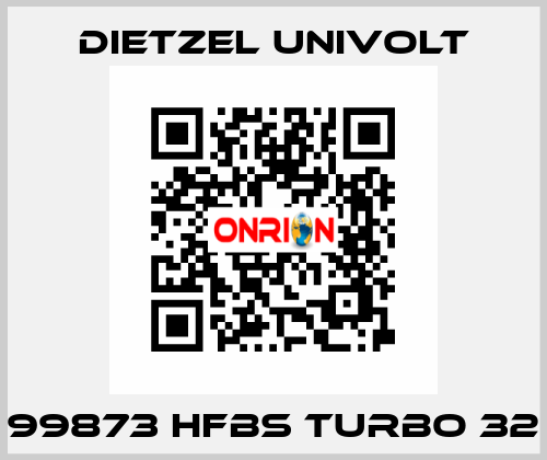 99873 HFBS Turbo 32 Dietzel Univolt