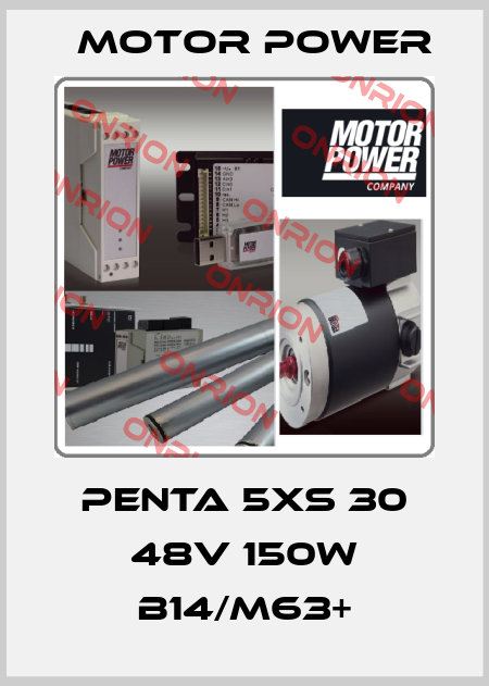 PENTA 5XS 30 48V 150W B14/M63+ Motor Power