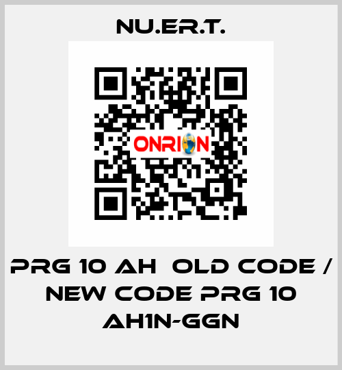PRG 10 AH  old code / new code PRG 10 AH1N-GGN NU.ER.T.