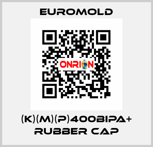 (K)(M)(P)400BIPA+ RUBBER CAP EUROMOLD