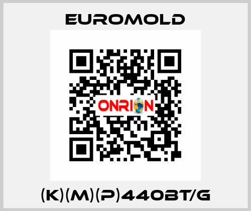 (K)(M)(P)440BT/G EUROMOLD