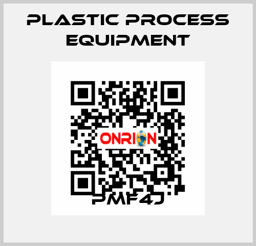 PMF4J PLASTIC PROCESS EQUIPMENT