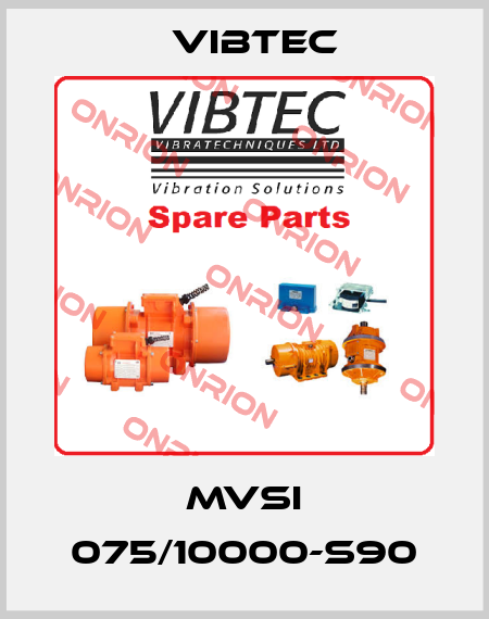 MVSI 075/10000-S90 Vibtec