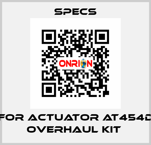 For actuator AT454D Overhaul kit  Specs