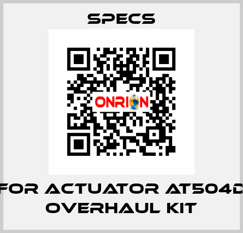 For actuator AT504D Overhaul kit Specs