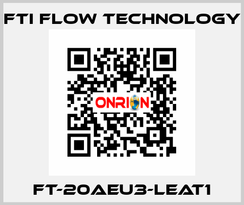 FT-20AEU3-LEAT1 Fti Flow Technology