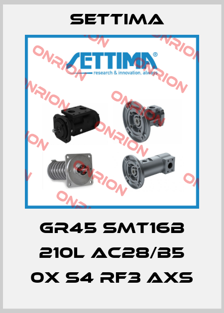 GR45 SMT16B 210L AC28/B5 0X S4 RF3 AXS Settima