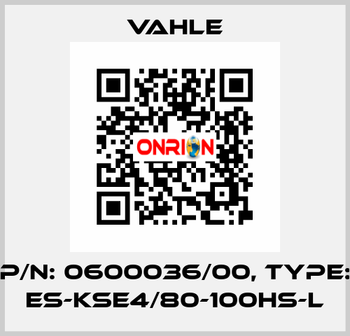 P/n: 0600036/00, Type: ES-KSE4/80-100HS-L Vahle