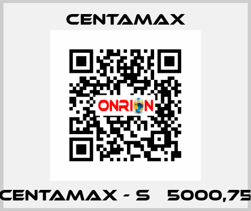 CENTAMAX - S   5000,75 CENTAMAX