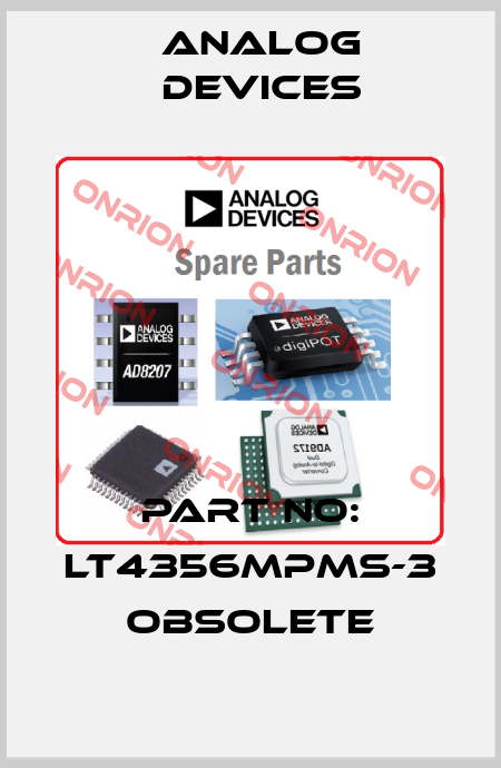 Part No: LT4356MPMS-3 obsolete Analog Devices