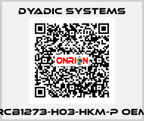 RCB1273-H03-HKM-P oem Dyadic Systems