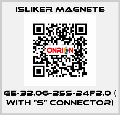 GE-32.06-25S-24F2.0 ( with "S" connector) ISLIKER MAGNETE