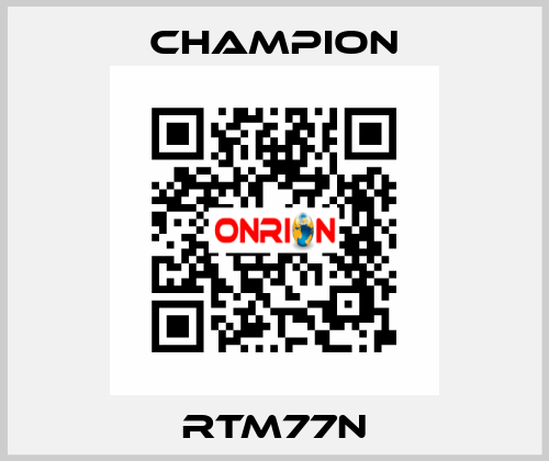 RTM77N Champion