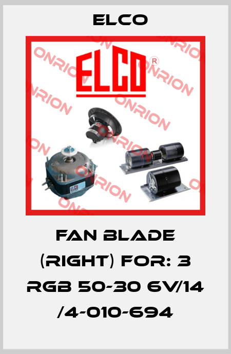 fan blade (right) for: 3 RGB 50-30 6V/14 /4-010-694 Elco