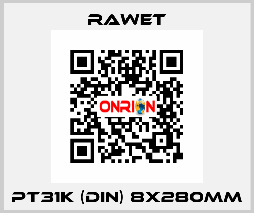 PT31K (DIN) 8X280mm Rawet