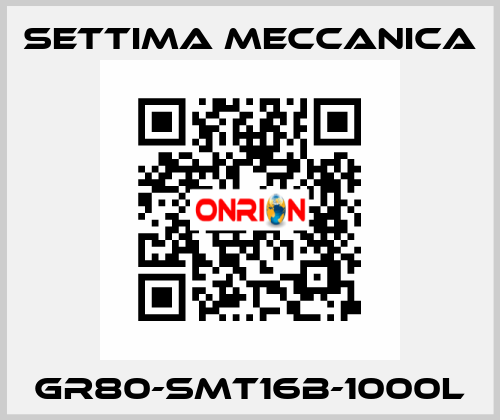 GR80-SMT16B-1000L Settima Meccanica