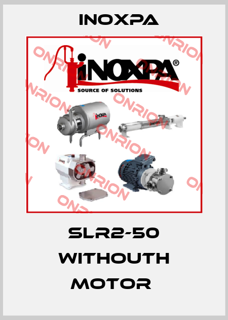 SLR2-50 withouth motor  Inoxpa