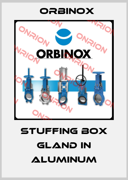 Stuffing box gland in aluminum Orbinox
