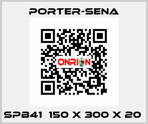 SPB41  150 X 300 X 20  PORTER-SENA