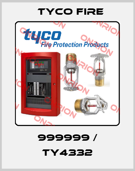 999999 / TY4332 Tyco Fire