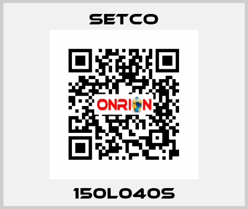 150L040S SETCO