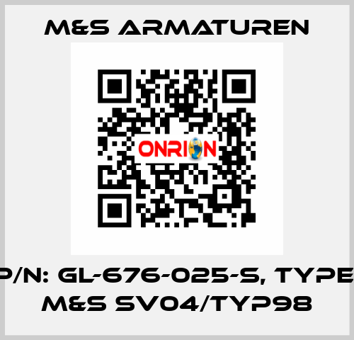 P/N: GL-676-025-S, Type: M&S SV04/Typ98 M&S Armaturen