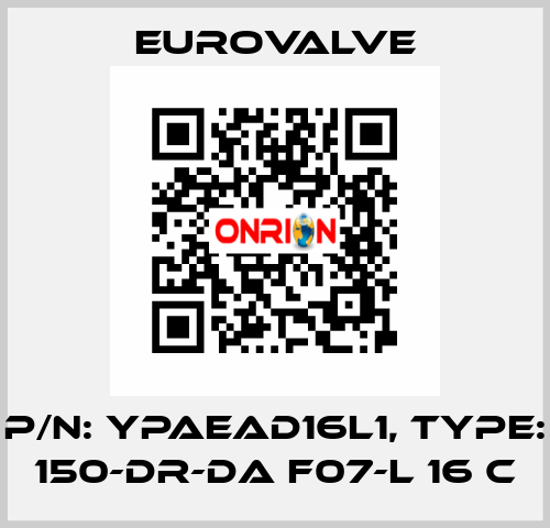 P/N: YPAEAD16L1, Type: 150-DR-DA F07-L 16 C Eurovalve