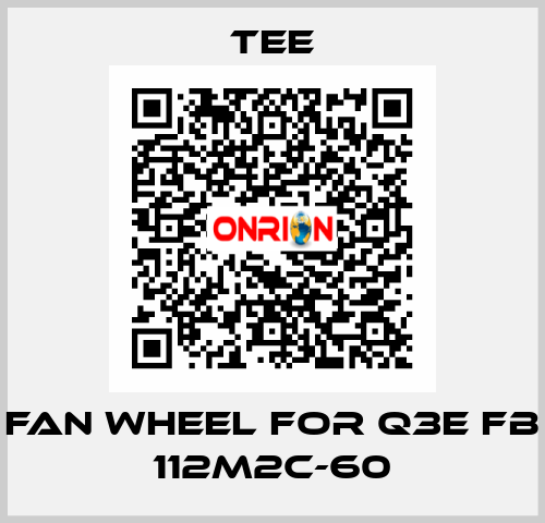 Fan wheel for Q3E FB 112M2C-60 TEE