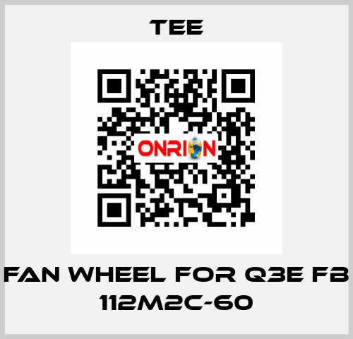 Fan wheel for Q3E FB 112M2C-60 TEE