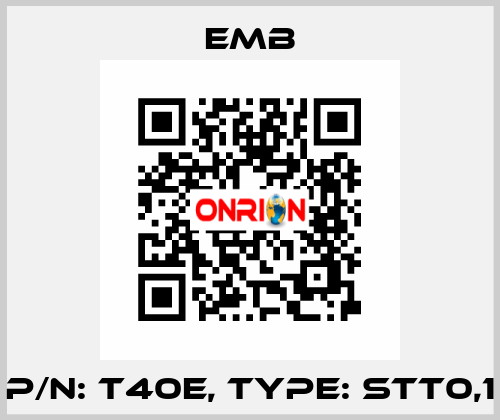 P/N: T40E, Type: STT0,1 Emb